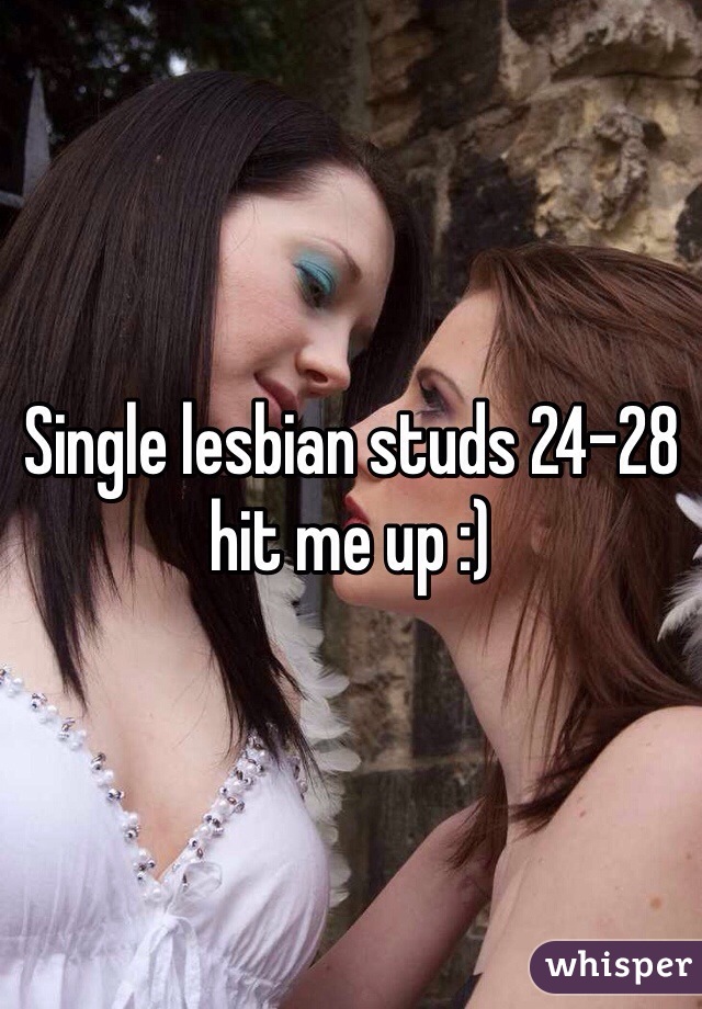 Single lesbian studs 24-28 hit me up :) 