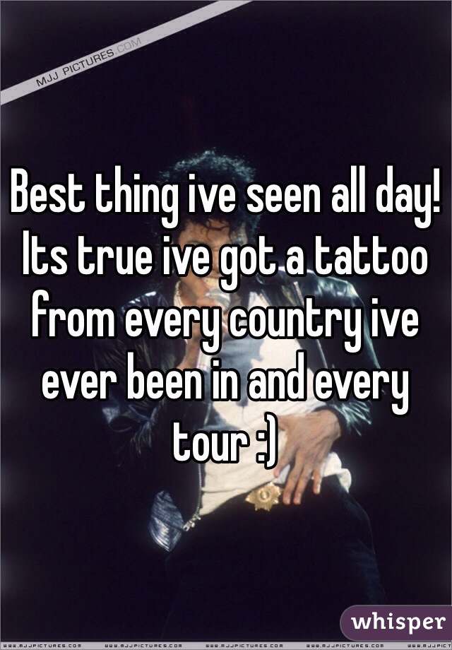 Best thing ive seen all day! Its true ive got a tattoo from every country ive ever been in and every tour :)