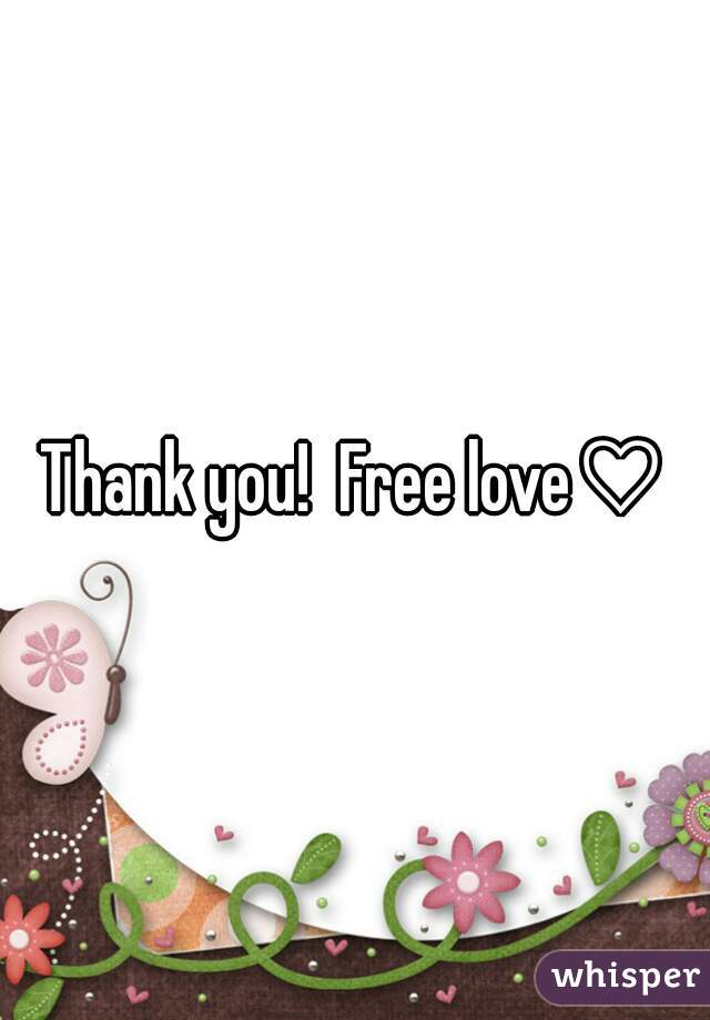 Thank you!  Free love♡