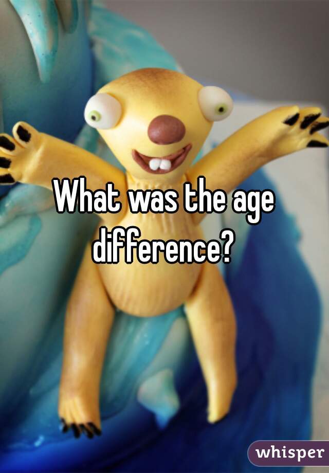 What was the age difference? 