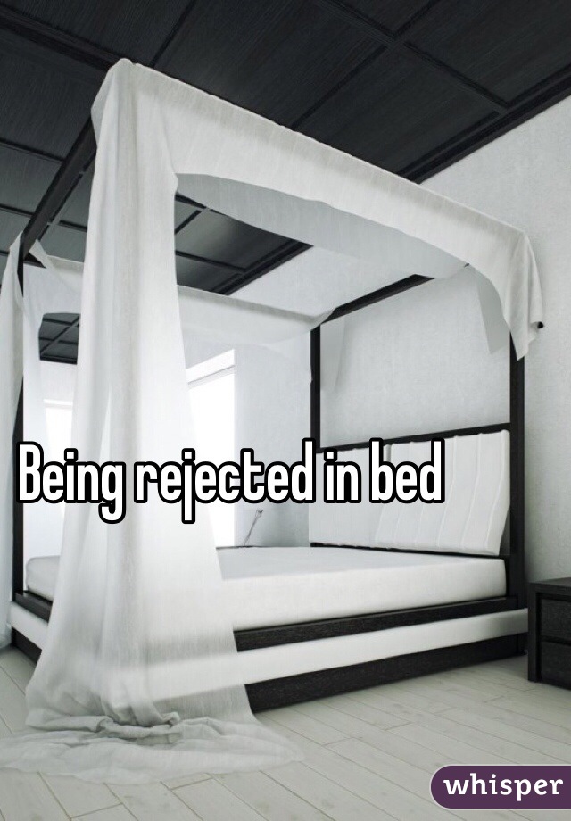 Being rejected in bed