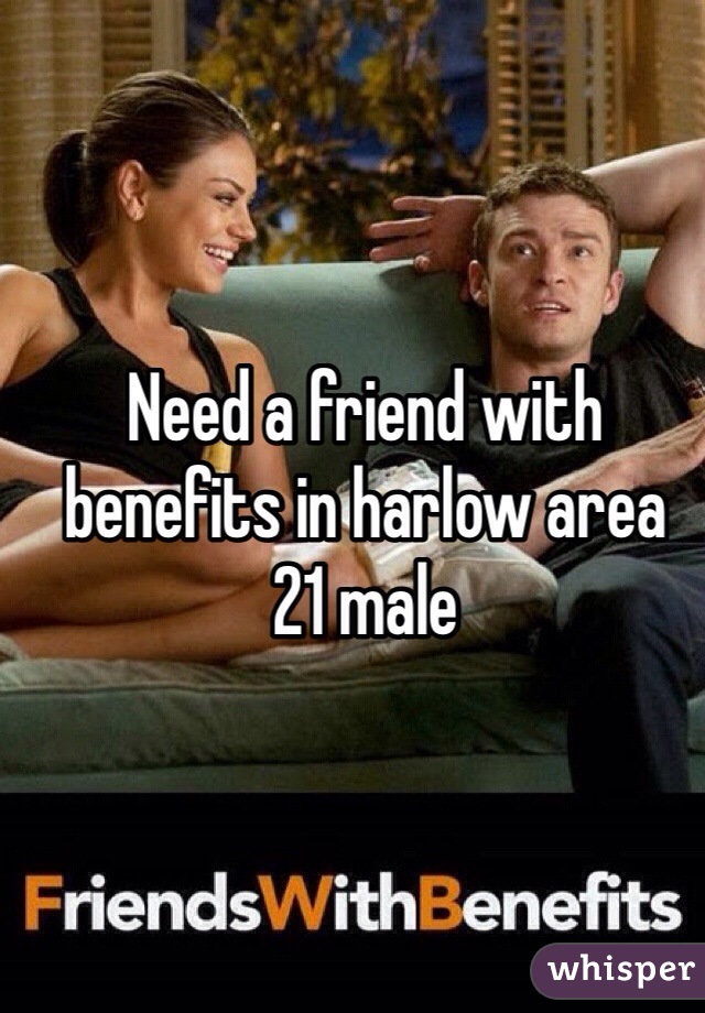 Need a friend with benefits in harlow area 
21 male 
