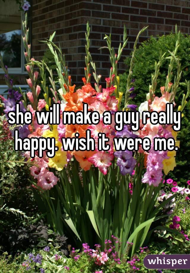 she will make a guy really happy. wish it were me.