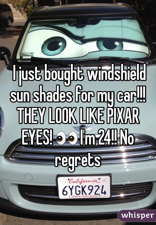  I just bought windshield sun shades for my car!!! THEY LOOK LIKE PIXAR EYES! 👀 I'm 24!! No regrets 