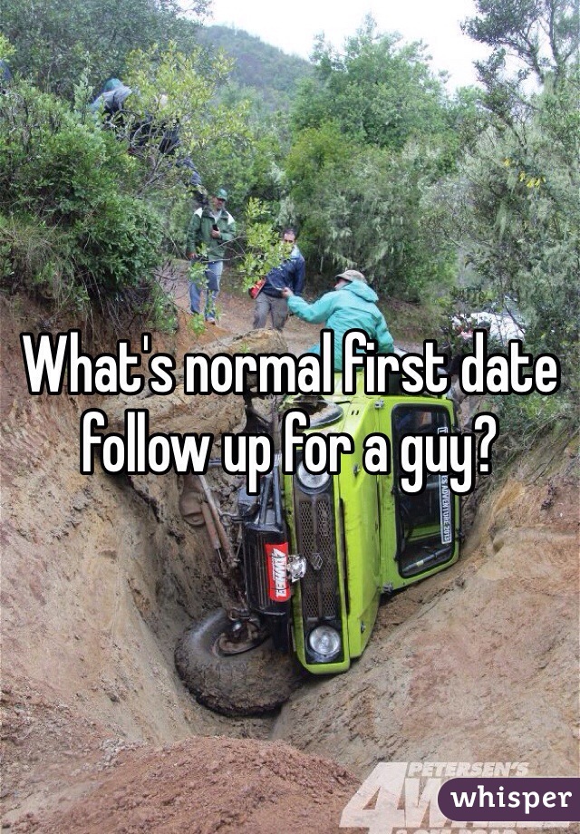 What's normal first date follow up for a guy?
