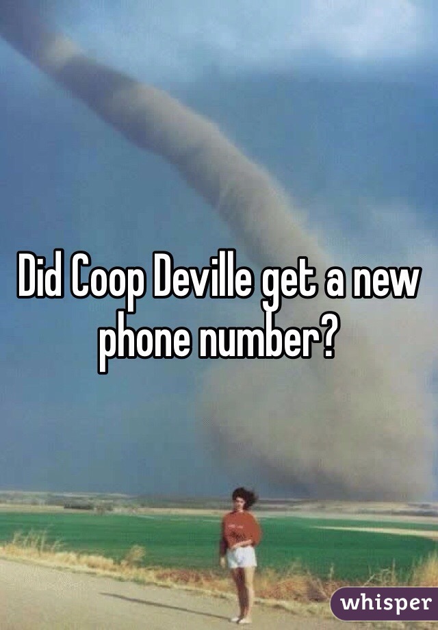 Did Coop Deville get a new phone number? 