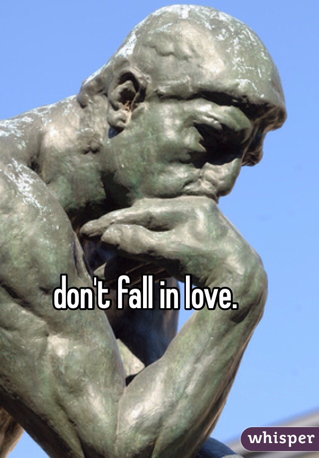 don't fall in love.