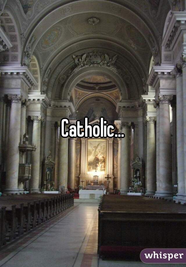 Catholic...