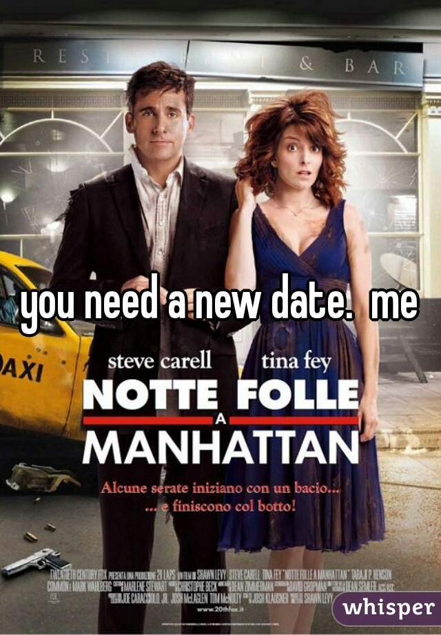 you need a new date.  me