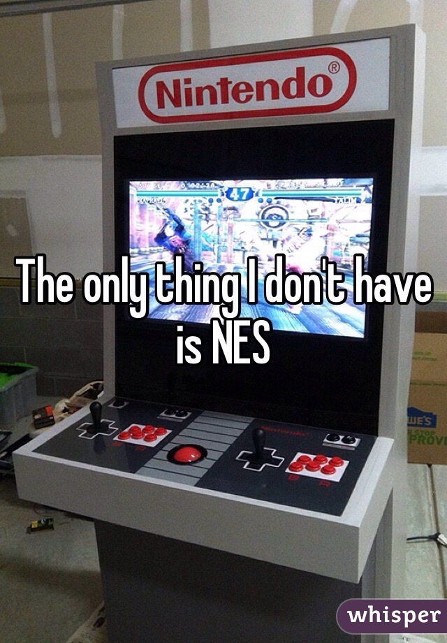 The only thing I don't have is NES