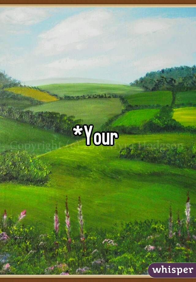 *Your 