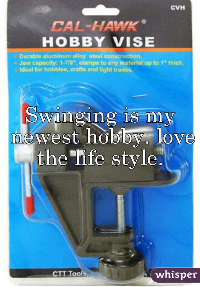 Swinging is my newest hobby. love the life style. 