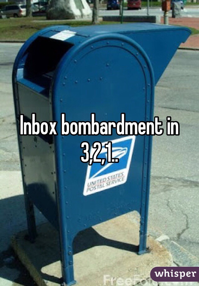 Inbox bombardment in 3,2,1..
