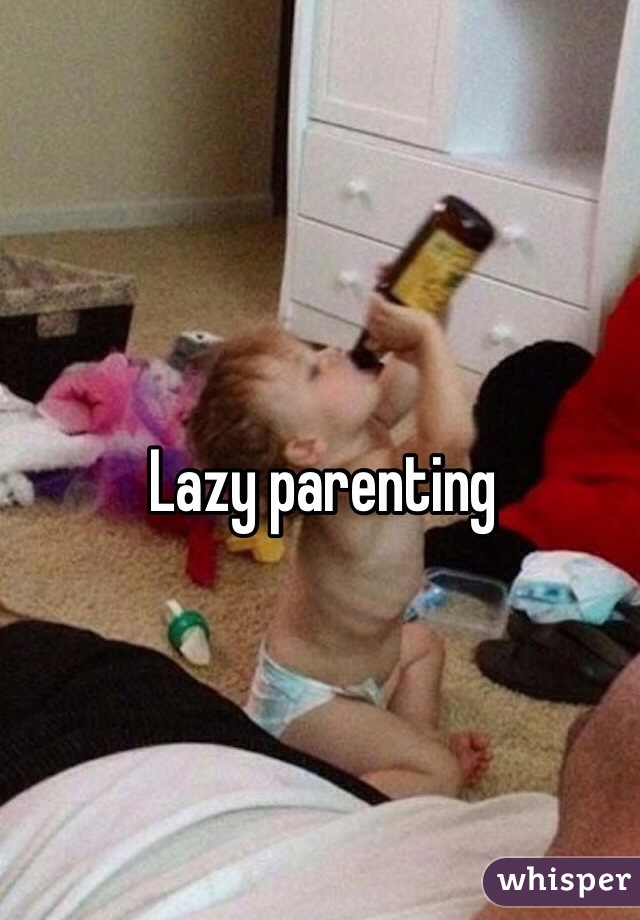 Lazy parenting
