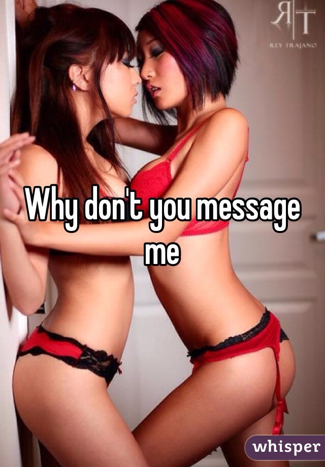 Why don't you message me