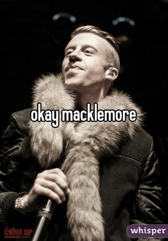 okay macklemore