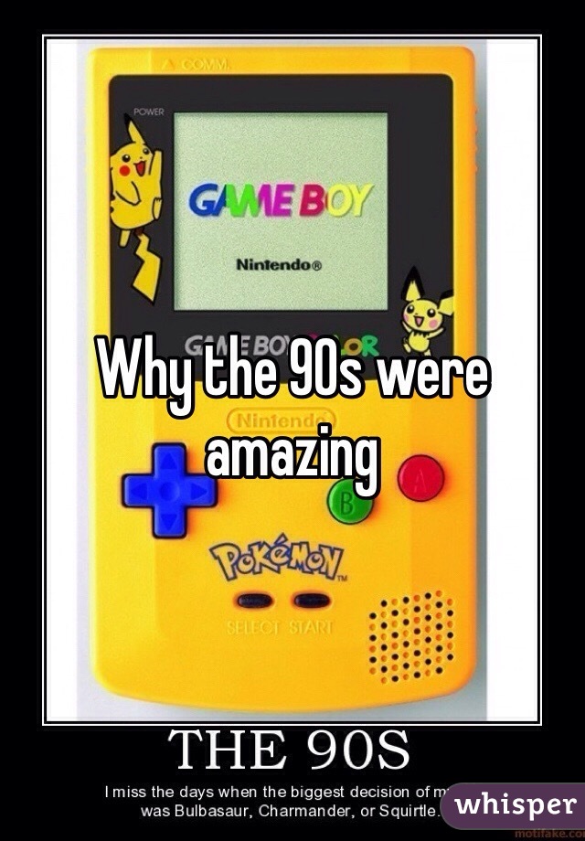 Why the 90s were amazing 