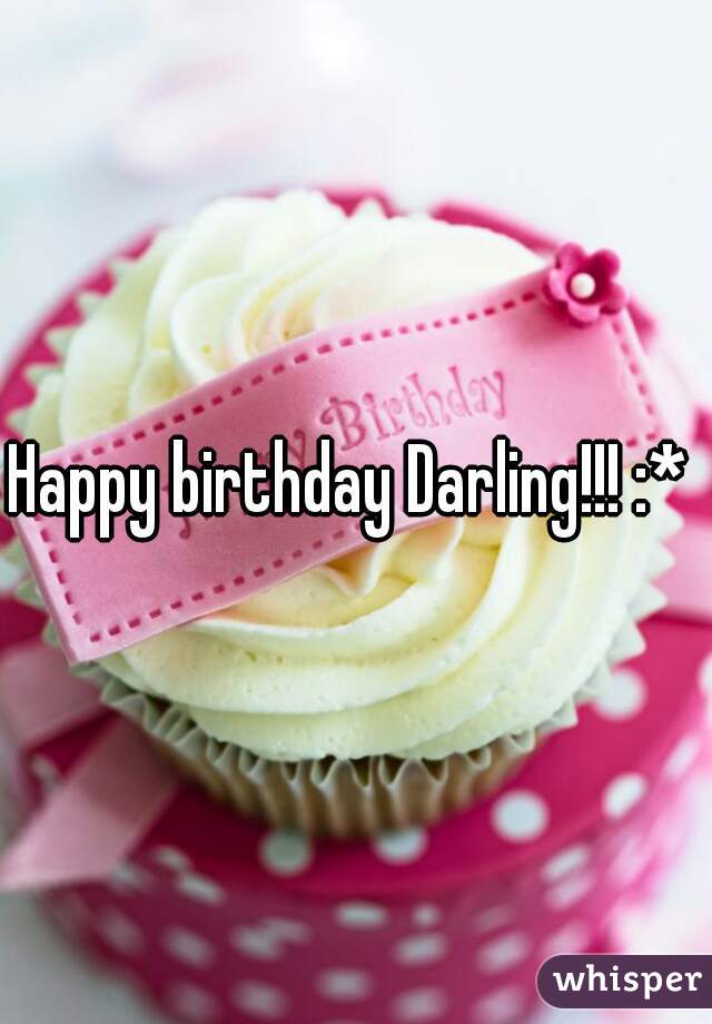 Happy birthday Darling!!! :* 