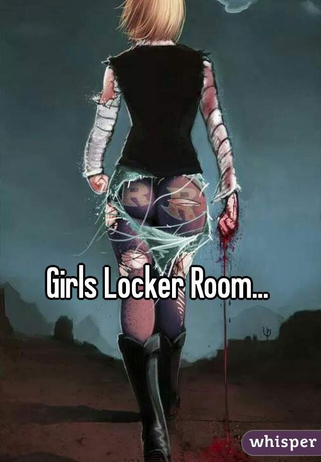 Girls Locker Room...