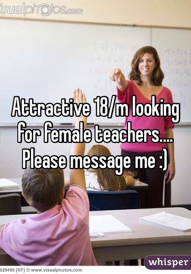 Attractive 18/m looking for female teachers.... Please message me :)