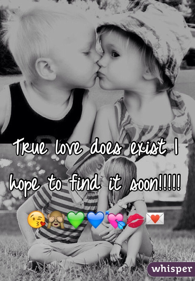 True love does exist I hope to find it soon!!!!!😘🙈💚💙💘💋💌