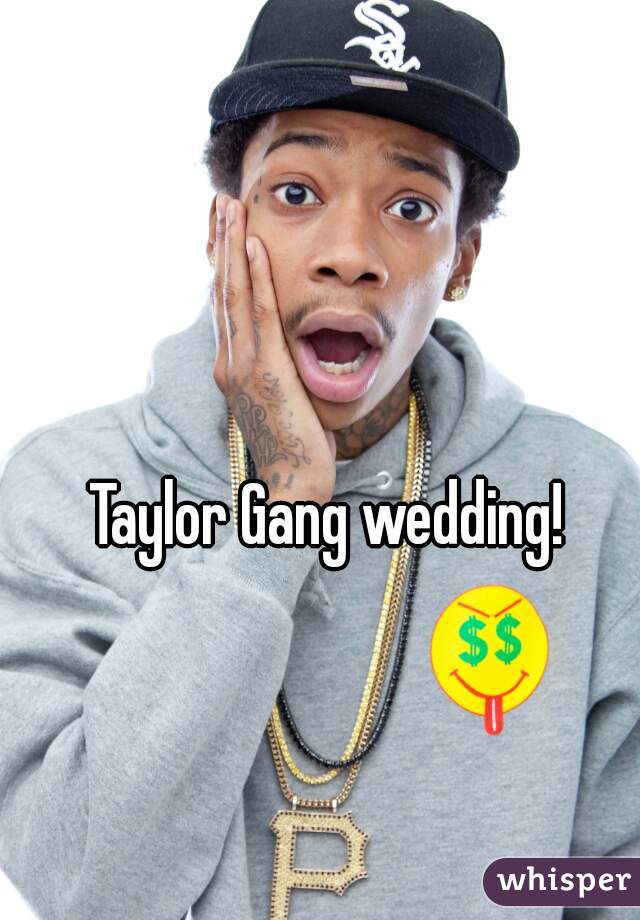 Taylor Gang wedding! 
