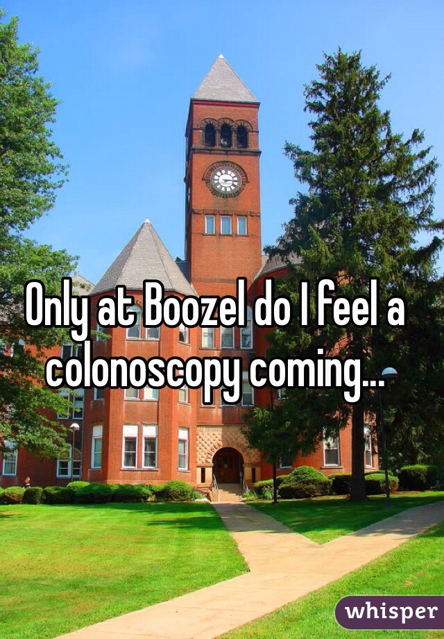 Only at Boozel do I feel a colonoscopy coming...