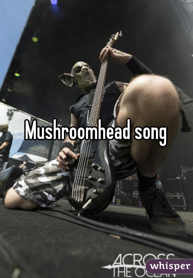 Mushroomhead song