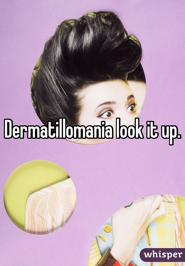 Dermatillomania look it up. 