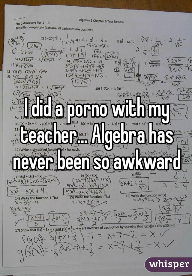 I did a porno with my teacher... Algebra has never been so awkward 