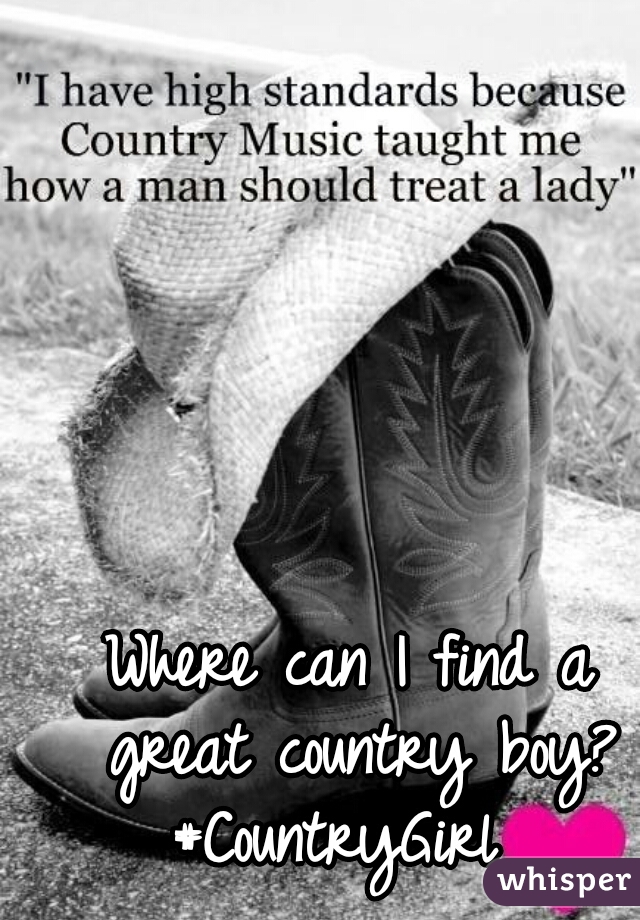 Where can I find a great country boy?
#CountryGirl 