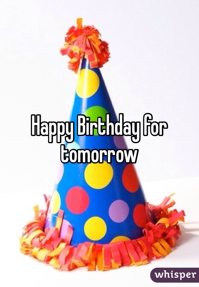 Happy Birthday for tomorrow