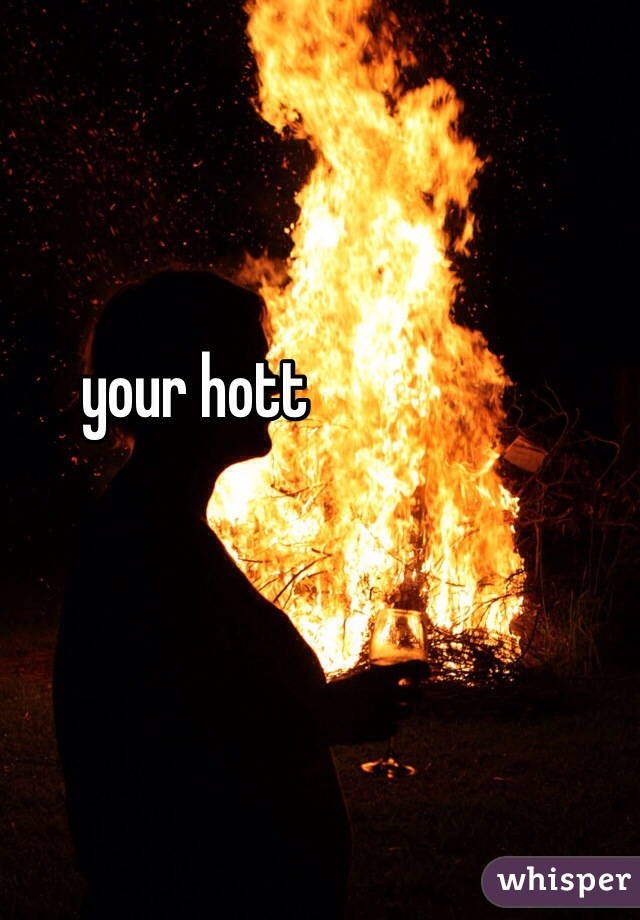 your hott