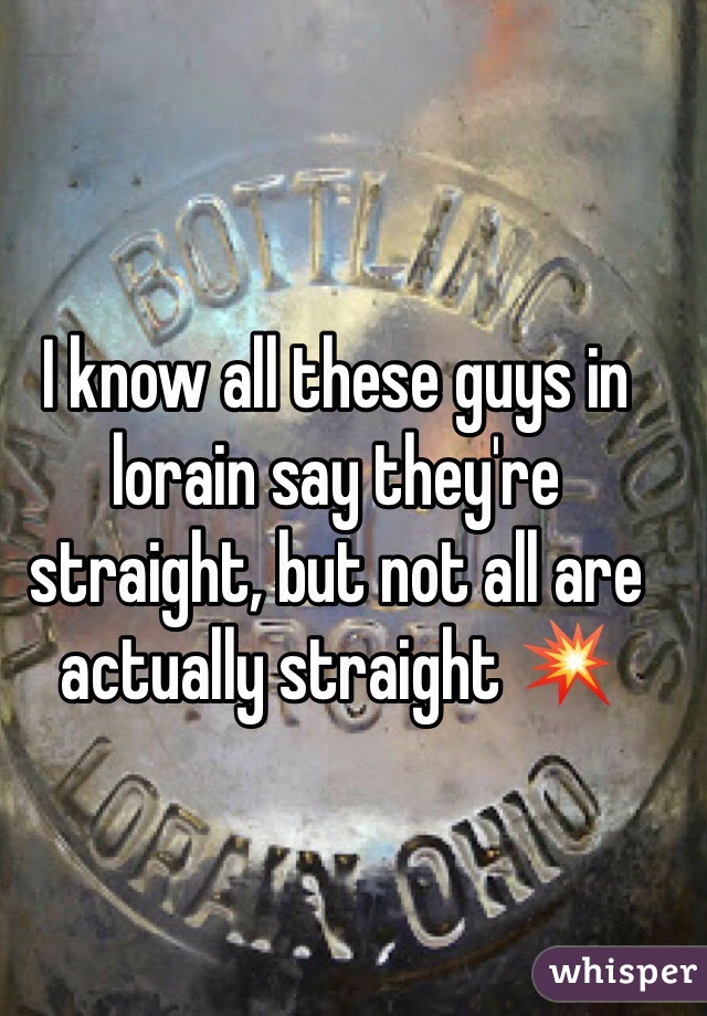 I know all these guys in lorain say they're straight, but not all are actually straight 💥