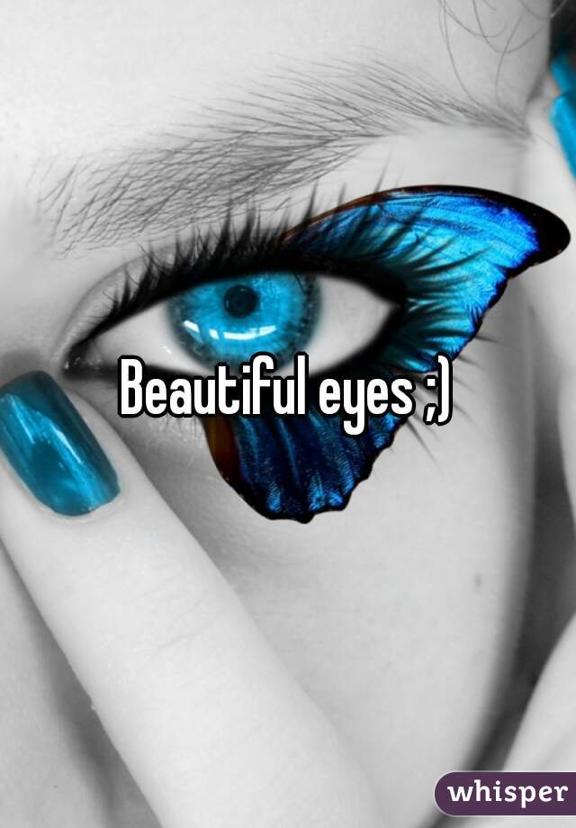 Beautiful eyes ;)