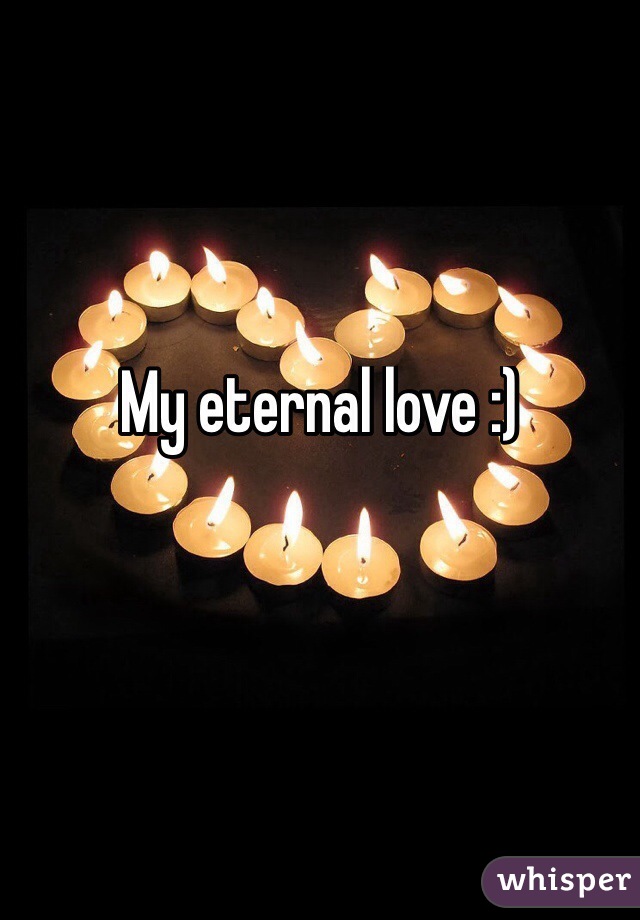My eternal love :)

