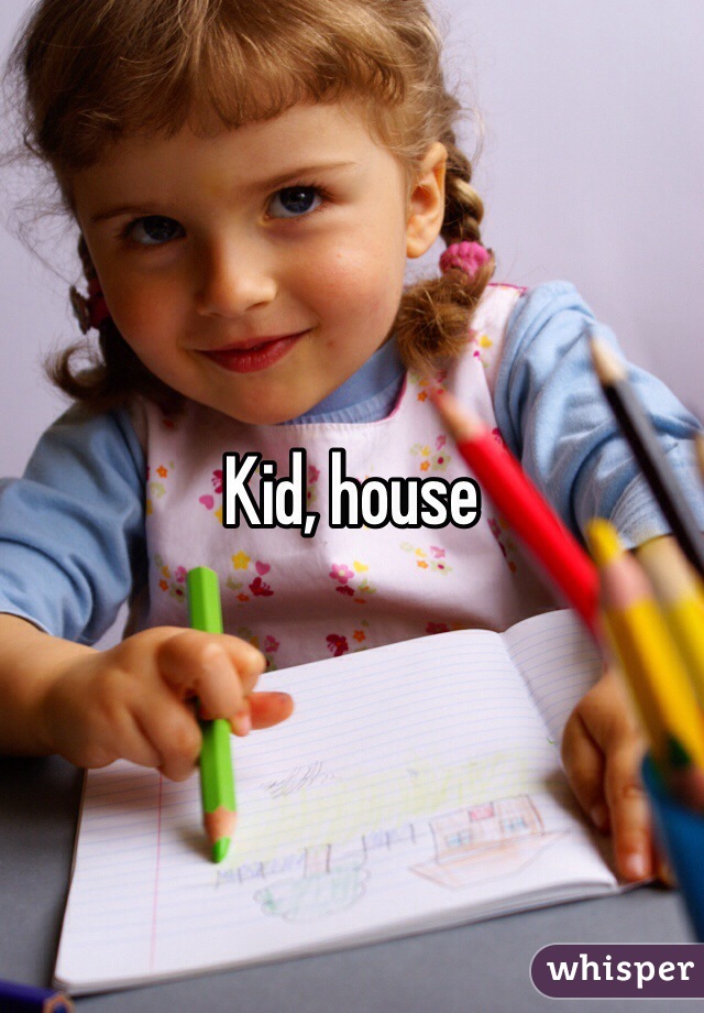 Kid, house 