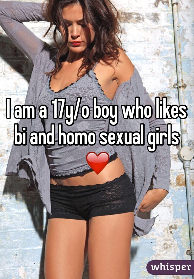 I am a 17y/o boy who likes bi and homo sexual girls ❤️