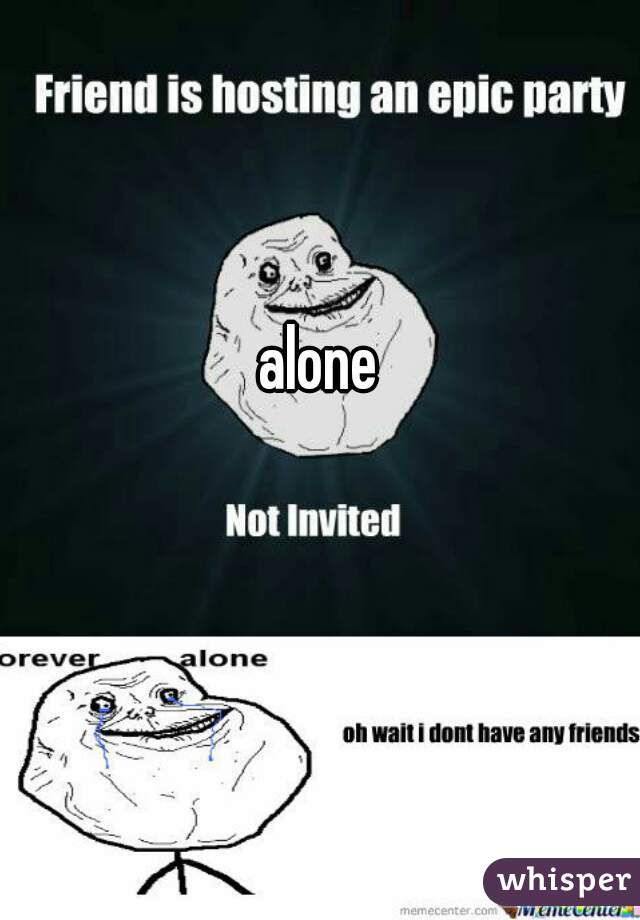   alone