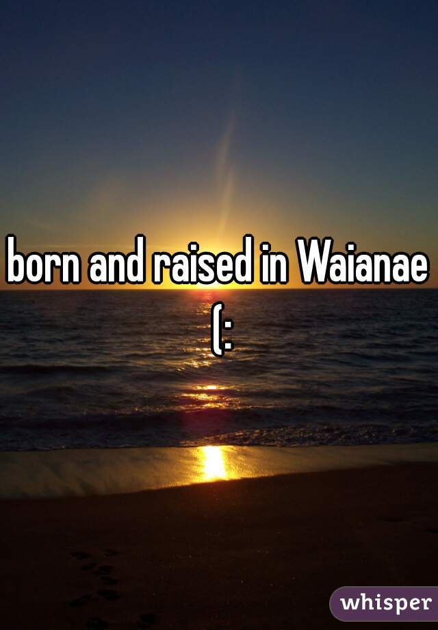 born and raised in Waianae (: