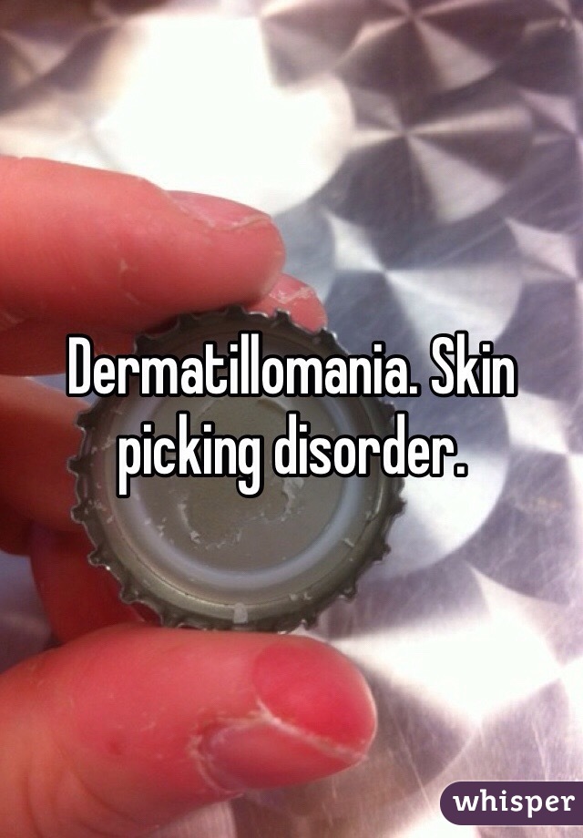 Dermatillomania. Skin picking disorder. 