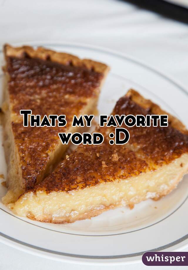 Thats my favorite
word :D