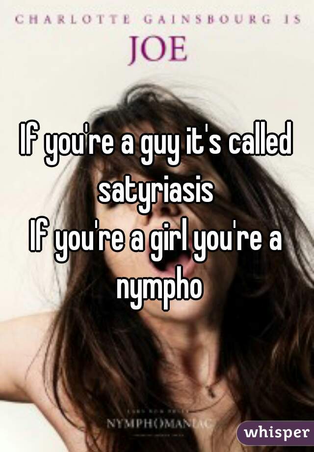 If you're a guy it's called satyriasis 
If you're a girl you're a nympho
