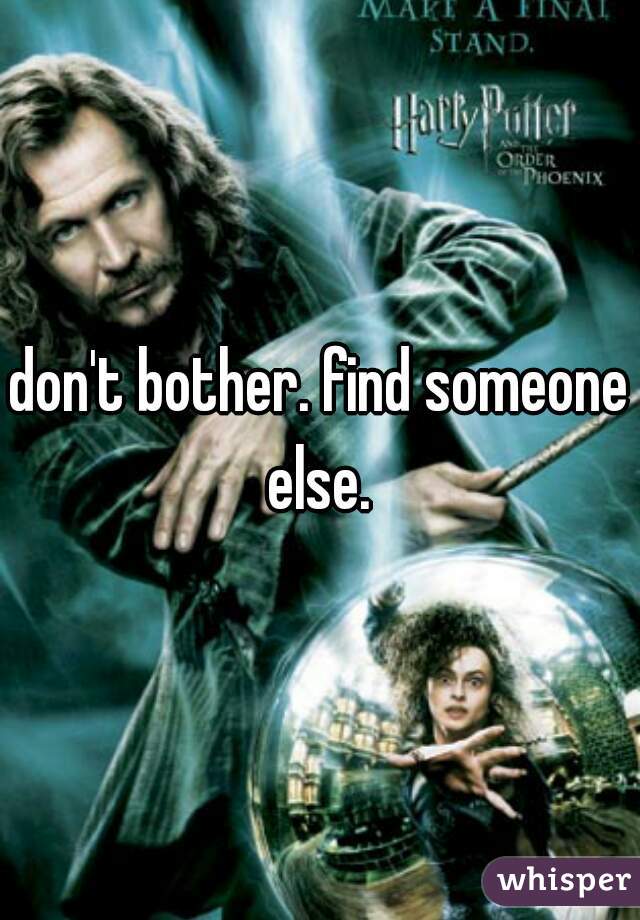 don't bother. find someone else. 