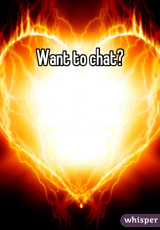 Want to chat?