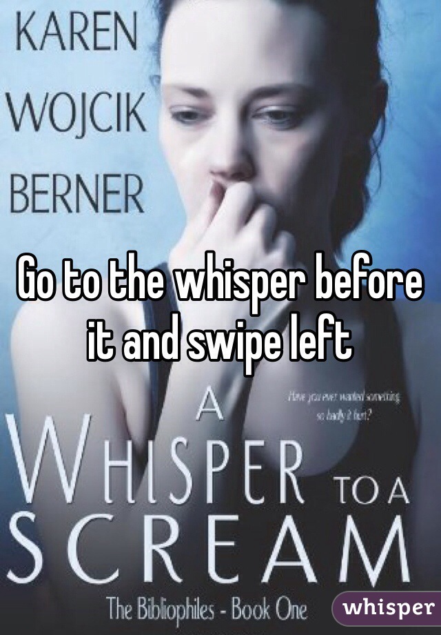 Go to the whisper before it and swipe left