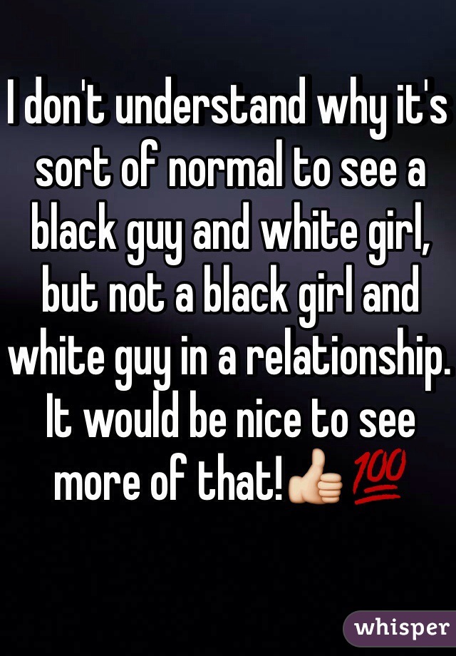 I don't understand why it's sort of normal to see a black guy and white girl, but not a black girl and white guy in a relationship. It would be nice to see more of that!👍💯