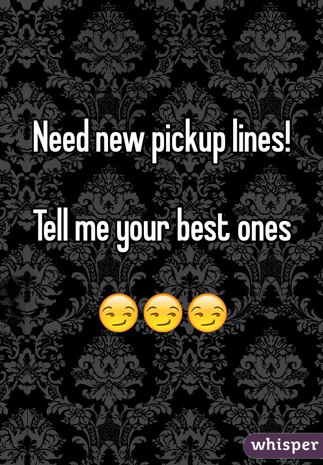 Need new pickup lines!

Tell me your best ones

😏😏😏