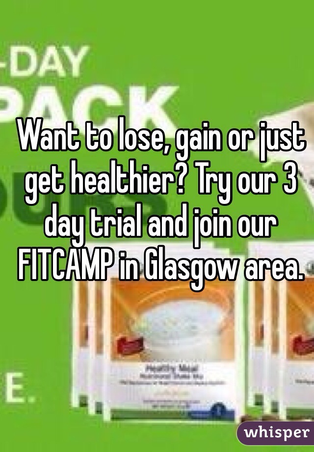Want to lose, gain or just get healthier? Try our 3 day trial and join our FITCAMP in Glasgow area. 