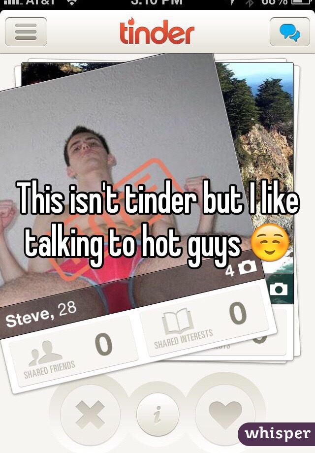 This isn't tinder but I like talking to hot guys ☺️